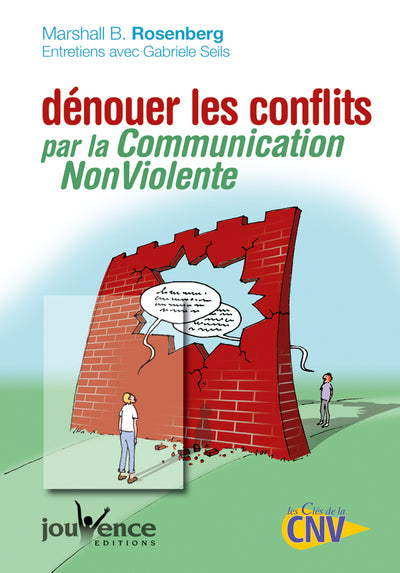 Dénouer les conflits par la Communication NonViolente